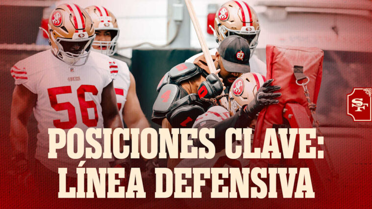 Posiciones Clave de los 49ers: La Línea Defensiva Posiciones Clave de los 49ers: La Línea Defensiva