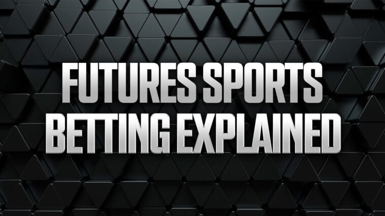 What is Futures Betting? How to Read & Bet Futures